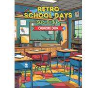 Retro School Days: 80s & 90s Nostalgia Coloring Book for Adults | Relive Childhood Memories with Iconic Classrooms, School Supplies, & Everyday Scenes for Stress Relief & Fun
