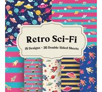 Retro Sci-Fi Scrapbook Paper: Vintage Space Inspired Pages for Junk Journals, Collage, Card Making, and Paper Crafts: Decorative double-sided paper ... layering, backgrounds, and creative reuse