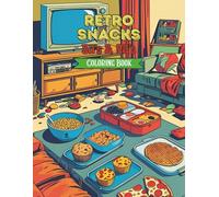 Retro Snacks: 80s & 90s Coloring Book for Adults | Iconic Candies, Childhood Snacks, & Fun Drinks for Nostalgia and Relaxation