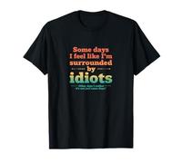 Retro Some Days I Feel Like I'm Surrounded by Idiots T-Shirt