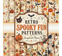 Retro Spooky Fun Patterns Scrapbook Papers: A Collection of 20 Cute Ephemera Backgrounds for Journals, Collage, and Creative Paper Crafts