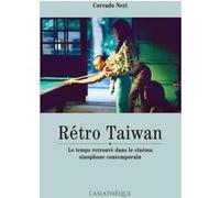 Rétro Taiwan: Le temps retrouvé dans le cinéma sinophone contemporain