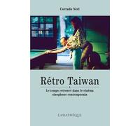 Rétro Taiwan: Le temps retrouvé dans le cinéma sinophone contemporain