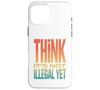 Retro Think It's Not Illegal Yet Déclaration d'humour Coque pour iPhone 16 Pro Max