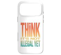 Retro Think It's Not Illegal Yet Déclaration d'humour Coque pour iPhone 17 Pro Max