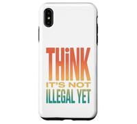 Retro Think It's Not Illegal Yet Déclaration d'humour Coque pour iPhone XS Max