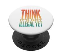 Retro Think It's Not Illegal Yet Déclaration d'humour PopSockets PopGrip Adhésif