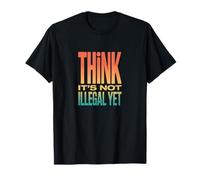 Retro Think It's Not Illegal Yet Déclaration d'humour T-Shirt