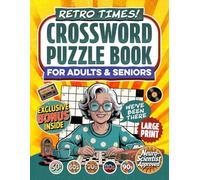 Retro Times! Crossword Puzzle Book For Adults & Seniors: Enjoy 50 Nostalgic Crosswords Inspired by Music, Movies, Sports and Pop Culture from the 50s-90s (Large Print)