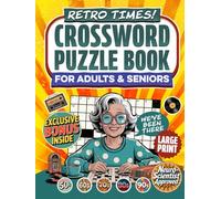 Retro Times! Crossword Puzzle Book For Adults & Seniors: Enjoy 50 Nostalgic Crosswords Inspired by Music, Movies, Sports and Pop Culture from the 50s-90s (Large Print)