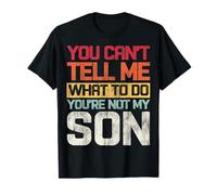 Rétro Tu ne Peux Pas me dire Quoi Faire Tu n'es Pas Mon Fils T-Shirt