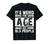 Rétro Vintage It's Weird Being The Same Age As Old People T-Shirt