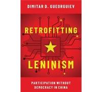 Retrofitting Leninism - Gueorguiev Dimitar Assistant Professor of Political Science Maxwell School of Citizenship and Public Affairs Assistant Professor o Gueorguiev Dimitar Assistant Professor of Pol