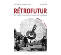 Rétrofutur - Une Autre Histoire Des Innovations Énergétiques