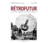 Rétrofutur - Une Autre Histoire Des Innovations Énergétiques