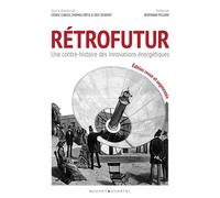 Rétrofutur Une contre-histoire des innovations énergétiques - Cédric Carles - Buchet-Chastel - broché - Essai