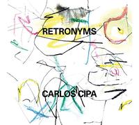 Carlos Cipa – Retronyms – CD Digipack