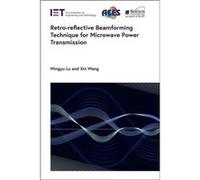Retroreflective Beamforming Technique for Microwave Power Transmission - Xin Wang - Institution of Engineering and Technology - Livre en Anglais - Hardbac Xin WangXin Wang (Auteur)