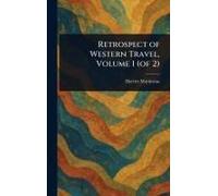 Retrospect Of Western Travel, Volume 1 (Of 2)