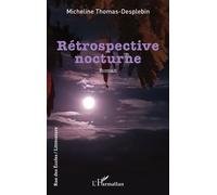 Rétrospective nocturne - Micheline Thomas-Desplebin - L'harmattan - broché - Roman