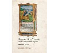 Retrospective Prophecy and Medieval English Authorship by Kimberly Fonzo Kimberly Fonzo (Auteur)