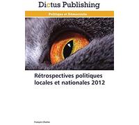 Rétrospectives Politiques Locales Et Nationales 2012