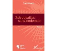 Retrouvailles sans lendemain Roman - Yves Antoine - L'harmattan - broché - Roman