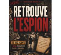 Retrouve l'Espion !: 45 000 suspects, un seul traite - Jeu de logique et d'enquête par élimination pour adolescents et adultes
