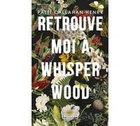 Retrouve-moi à Whisperwood Patti Callahan Henry (Auteur), Aurore Guitry (Traduction)