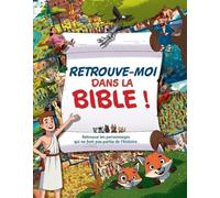 Retrouve-moi dans la Bible !: Retrouve les personnages qui ne font pas partie de l'histoire