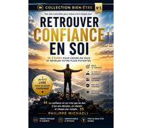 RETROUVER CONFIANCE EN SOI: Le guide pratique pour reprendre confiance et oser vivre pleinement
