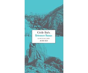 Retrouver Damas - Cécile Boëx - Actes sud - broché - Récit