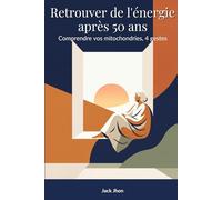 Retrouver de l'énergie après 50 ans : comprendre vos mitochondries et les 4 gestes qui rallument vos petites centrales (sans compléments)