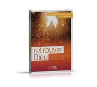 Retrouver Dieu: La joie d'une foi renouvellée