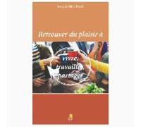 Retrouver Du Plaisir À Vivre, Travailler, Partager