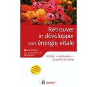 Retrouver et développer son énergie vitale - Vitalité, «motivateurs» et profils de forme - Pierre Nicole - Intereditions - broché - Etude