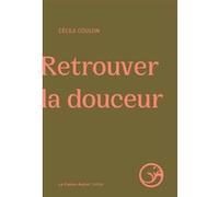 Retrouver la douceur Cécile Coulon (Auteur)