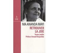 Retrouver La Joie - Présence De Mâ Anandamayi