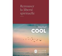 Retrouver la liberté spirituelle - Michel Cool - Salvator - broché - Essai