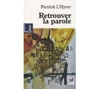 Retrouver la parole Pierrick L'hyver (Auteur)