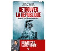 Retrouver la République - Face à la crise des consentements