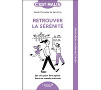 Retrouver la sérénité, c'est malin Les clés pour être apaisé dans un monde stressant - Xavier Cornette De Saint Cyr - Leduc S. - broché - Guide