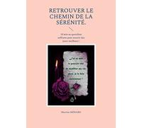 Retrouver le chemin de la sérénité: 10 min au quotidien suffisent pour nourrir des jours meilleurs !