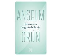 Retrouver Le Goût De La Vie