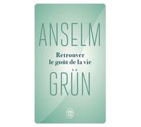 Retrouver le goût de la vie - Anselm Grün - J'ai Lu - Poche - Essai
