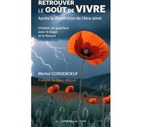 Retrouver le goût de vivre - Après la disparition de l'être aimé - Chemin de guérison avec le Sage et la Nature Michel Cordeboeuf (Auteur)