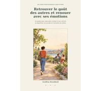 Retrouver le goût des autres et renouer avec ses émotions: Un guide pour reprendre contact à son rythme et équilibrer vie sociale et moments de calme