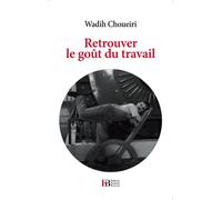 Retrouver le goût du travail - Wadih Choueiri - Les Peregrines Eds - broché - Guide