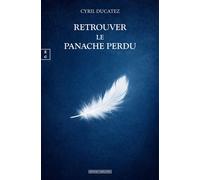 Retrouver le panache perdu - Cyril Ducatez - Complicites Eds - broché - Poésie