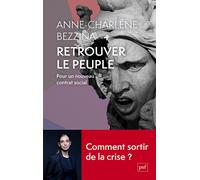 Retrouver le peuple Pour un nouveau contrat social - Anne-Charlène Bezzina - Puf - broché - Essai